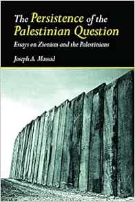 Access PDF EBOOK EPUB KINDLE The Persistence of the Palestinian Question: Essays on Zionism and the