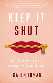 View [PDF EBOOK EPUB KINDLE] Keep It Shut: What to Say, How to Say It, and When to Say Nothing at Al