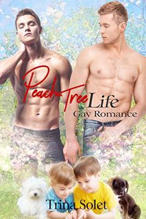 View EBOOK EPUB KINDLE PDF Peach Tree Life: Gay Romance by  Trina Solet 📖