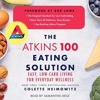 [READ] [EPUB KINDLE PDF EBOOK] The Atkins 100 Eating Solution: Easy, Low-Carb Living for Everyday We