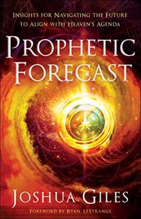 GET EPUB KINDLE PDF EBOOK Prophetic Forecast: Insights for Navigating the Future to Align with Heave