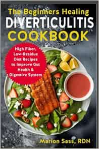 View [KINDLE PDF EBOOK EPUB] The Beginners Healing Diverticulitis Cookbook: High Fiber, Low-Residue