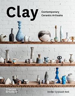 VIEW [KINDLE PDF EBOOK EPUB] Clay: Contemporary Ceramic Artisans by  Amber Creswell Bell 📗