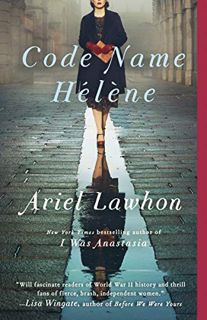 Read [EPUB KINDLE PDF EBOOK] Code Name Hélène: A Novel by  Ariel Lawhon 🖋️