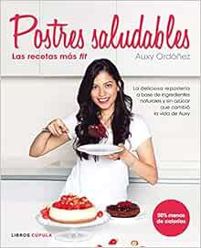 [View] [KINDLE PDF EBOOK EPUB] Postres Saludables: las recetas más fit by Auxy Ordóñez 💔