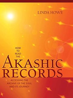 [ACCESS] EPUB KINDLE PDF EBOOK How to Read the Akashic Records: Accessing the Archive of the Soul an