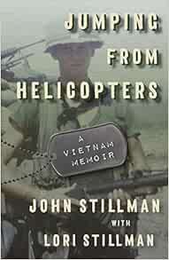 [View] [EBOOK EPUB KINDLE PDF] Jumping from Helicopters: A Vietnam Memoir by John Stillman,Lori Stil