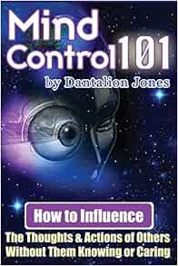 ACCESS EBOOK EPUB KINDLE PDF Mind Control 101: How To Influence The Thoughts And Actions Of Others W