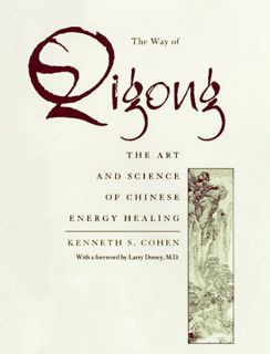 Get [EPUB KINDLE PDF EBOOK] The Way of Qigong: The Art and Science of Chinese Energy Healing by  Ken