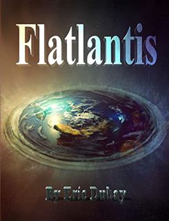 [Read] [EBOOK EPUB KINDLE PDF] Flatlantis by  Eric Dubay 📗