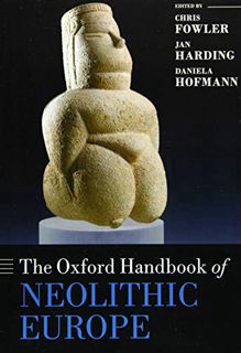 Access [EPUB KINDLE PDF EBOOK] The Oxford Handbook of Neolithic Europe (Oxford Handbooks) by  Chris