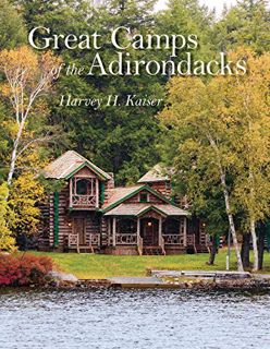 [GET] [EBOOK EPUB KINDLE PDF] Great Camps of the Adirondacks by  Harvey H. Kaiser &  Steven Engelhar