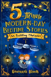 [Access] [EPUB KINDLE PDF EBOOK] 5-Minute Modern-Day Bedtime Stories: For Building Character: (Read