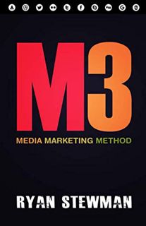 VIEW [KINDLE PDF EBOOK EPUB] M3: Media Marketing Method by  Ryan Stewman 💚
