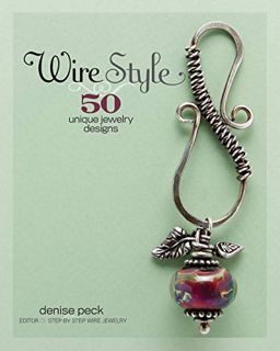 [ACCESS] [PDF EBOOK EPUB KINDLE] Wire Style: 50 Unique Jewelry Designs by  Denise Peck 📝