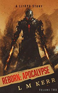 Read KINDLE PDF EBOOK EPUB Reborn: Apocalypse (Volume 2): (A LitRPG/Wuxia Story) by  L M Kerr 🗂️