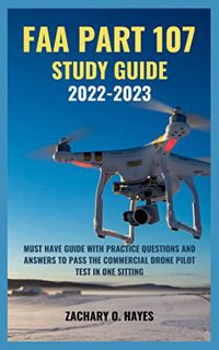 [Access] [EBOOK EPUB KINDLE PDF] FAA Part 107 Study Guide 2022-2023: Comprehensive Guide with Practi