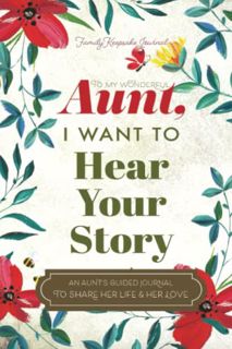 GET [EBOOK EPUB KINDLE PDF] To My Wonderful Aunt, I Want to Hear Your Story: A Guided Journal to Sha