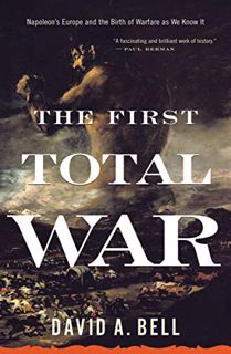 Get EPUB KINDLE PDF EBOOK The First Total War: Napoleon's Europe and the Birth of Warfare as We Know