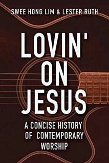 [READ] PDF EBOOK EPUB KINDLE Lovin' on Jesus: A Concise History of Contemporary Worship by  Lester R
