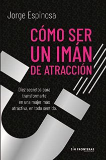 GET EPUB KINDLE PDF EBOOK Cómo ser un imán de atracción (Spanish Edition) by  Jorge Espinosa 💔