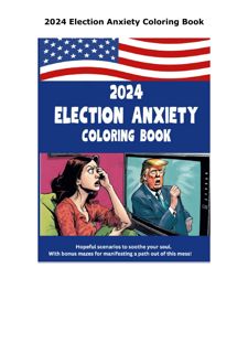 get [PDF] DOWNLOAD 2024 Election Anxiety Coloring Book