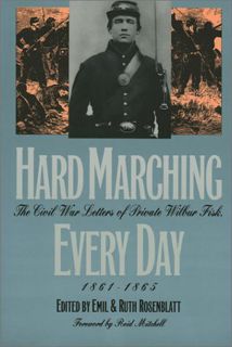ACCESS [PDF EBOOK EPUB KINDLE] Hard Marching Every Day: The Civil War Letters of Private Wilbur Fisk