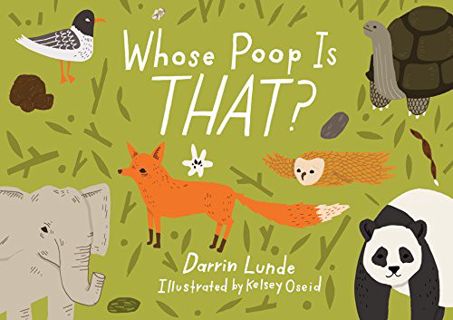 [View] PDF EBOOK EPUB KINDLE Whose Poop Is That? (Whose Is THAT?) by  Darrin Lunde &  Kelsey Oseid �