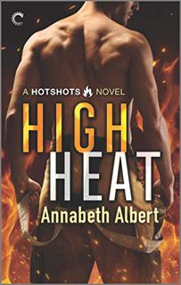 Read [EBOOK EPUB KINDLE PDF] High Heat: A Firefighter Romance (Hotshots Book 2) by  Annabeth Albert