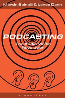 READ EPUB KINDLE PDF EBOOK Podcasting: The Audio Media Revolution by  Martin Spinelli &  Lance Dann