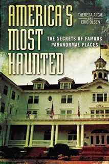 [Read] PDF EBOOK EPUB KINDLE America's Most Haunted: The Secrets of Famous Paranormal Places by  Eri