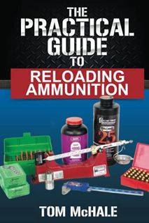 VIEW EBOOK EPUB KINDLE PDF The Practical Guide to Reloading Ammunition: Learn the easy way to reload