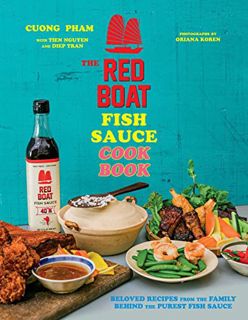 ACCESS [EPUB KINDLE PDF EBOOK] The Red Boat Fish Sauce Cookbook: Beloved Recipes from the Family Beh