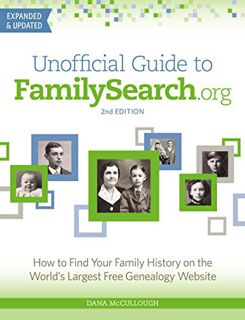 ACCESS [EPUB KINDLE PDF EBOOK] Unofficial Guide to FamilySearch.org: How to Find Your Family History