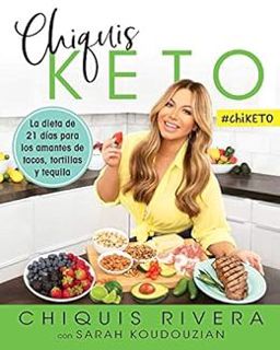 [View] [EBOOK EPUB KINDLE PDF] Chiquis Keto (Spanish edition): La dieta de 21 días para los amantes