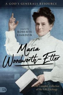 [GET] [PDF EBOOK EPUB KINDLE] Maria Woodworth-Etter: The Complete Collection of Her Life Teachings (