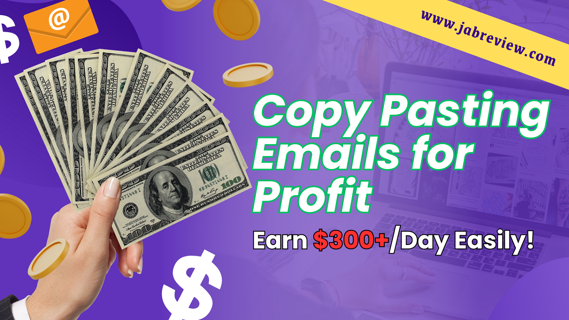 Copy Pasting Emails for Profit Earn $300+/Day Easily!