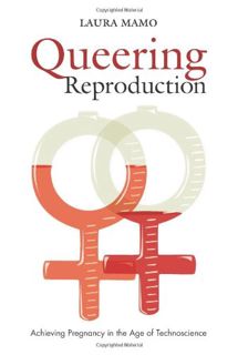 VIEW [KINDLE PDF EBOOK EPUB] Queering Reproduction: Achieving Pregnancy in the Age of Technoscience