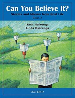 [Access] EBOOK EPUB KINDLE PDF Can You Believe It? Stories and Idioms from Real Life, Book 3 by  Jan