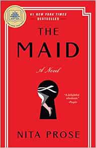 VIEW KINDLE PDF EBOOK EPUB The Maid: A Novel (Molly the Maid) by Nita Prose 📌