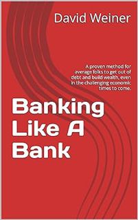 [PDF] Download Banking Like A Bank: A proven method for average folks to get out of debt and build