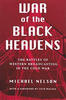 [ACCESS] [PDF EBOOK EPUB KINDLE] War of the Black Heavens: The Battles of Western Broadcasting in th