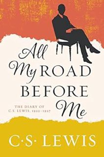 Access [PDF EBOOK EPUB KINDLE] All My Road Before Me: The Diary of C. S. Lewis, 1922-1927 by C. S. L