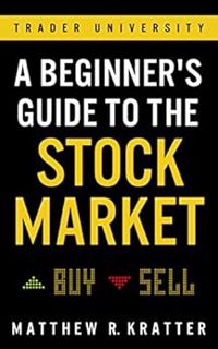 [Read] [PDF EBOOK EPUB KINDLE] A Beginner's Guide to the Stock Market by Matthew R. Kratter 💞