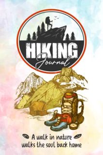 [ACCESS] [EPUB KINDLE PDF EBOOK] Hiking Journal: 6" x 9" Travel Size, Hiking Journal With Prompts To