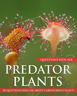 [View] EPUB KINDLE PDF EBOOK Predator Plants: 20 Questions Kids ask about Carnivorous Plants by  Yvo