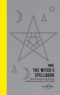 Read EBOOK EPUB KINDLE PDF The Witch's Spellbook: Enchantments, Incantations, and Rituals from Aroun