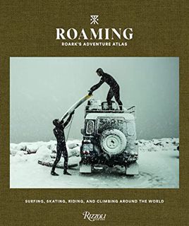 Access [KINDLE PDF EBOOK EPUB] Roaming: Roark's Adventure Atlas: Surfing, skating, riding, and climb