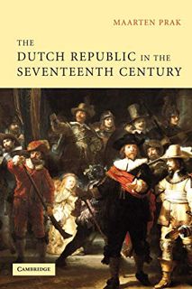 Access [KINDLE PDF EBOOK EPUB] The Dutch Republic in the Seventeenth Century: The Golden Age by  Maa