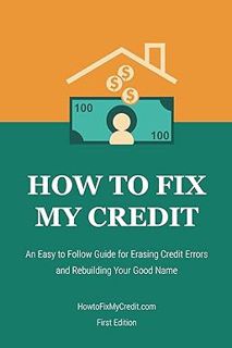 [BEST PDF] Download How to Fix My Credit: An Easy to Follow Guide for Erasing Credit Errors and Reb